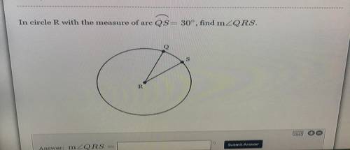 In circle R with the measure of arc QS=30, Find m∠QRS