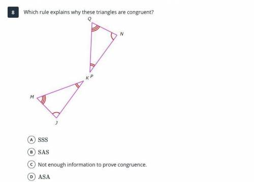 Which rule explains why these triangles are congruent?

A. SSS
B. SAS
C. Not enough information to