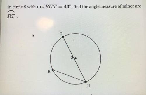 In circle S with mZRUT = 43°, find the angle measure of minor arc
RT