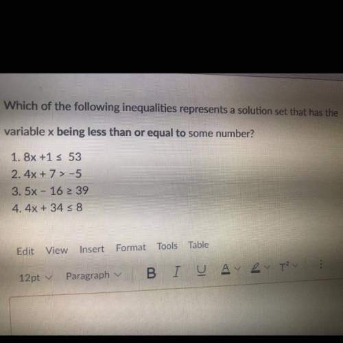Which of the following inequalities represents a solution set that has the

variable x being less