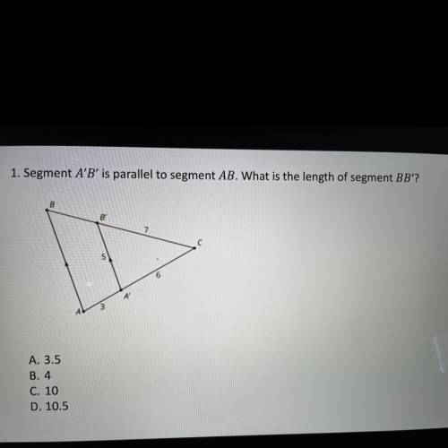 1. Segment A'B' is parallel to segment AB. What is the length of segment BB'?

B
B
7
с
5
6
A
A
3
A