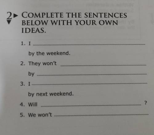 Complate the sentences below with your own ideas.