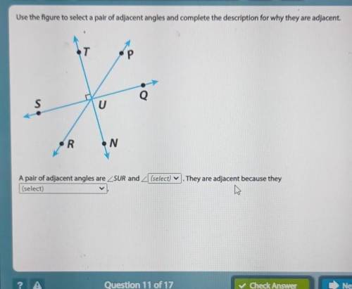 Use the figure to select a pair of adjacent angles and complete the description for why they are ad