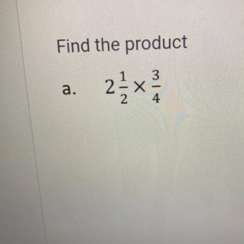Find the product
a.
21
3
Х
4
Please hurry it’s missing