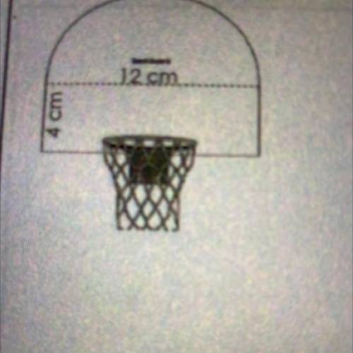 This model of the backboard of a basketball goal is composed of a rectangle and a semicircle. What