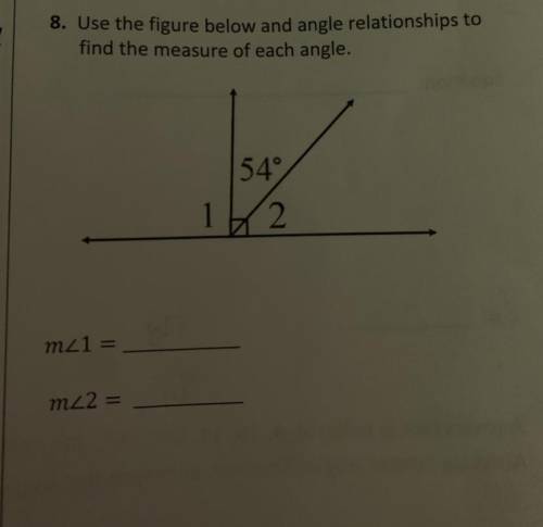 2. Use the figure below and angle relationships to

find the measure of each angle.
54°
1
2