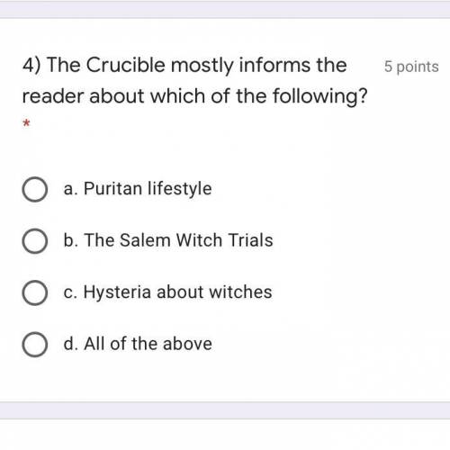 The Crucible mostly informs the reader about which of the following? *

a. Puritan lifestyle
b. Th