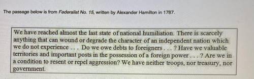 Based on this passage, why did Hamilton believe the Constitution should be ratified?

 
A. The Unit