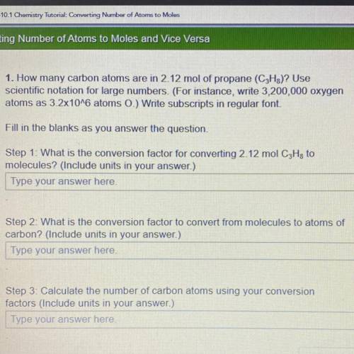 1. How many carbon atoms are in 2.12 mol of propane (C3Hg)? Use

scientific notation for large num