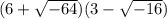 (6+\sqrt{-64})(3-\sqrt{-16})