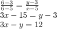 \frac{6-3}{6-5} =\frac{y-3}{x-5} \\3x-15=y-3\\3x-y=12