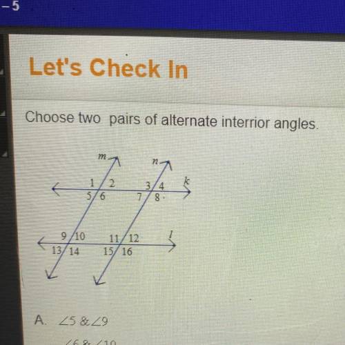 Choose two pairs of alternate interror angles.