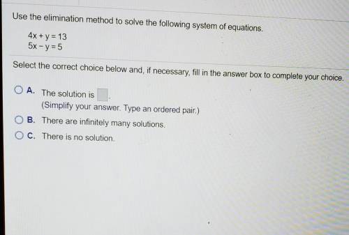 Usebthe elimination method to solve the following system of equations4x+y=135x-y=5
