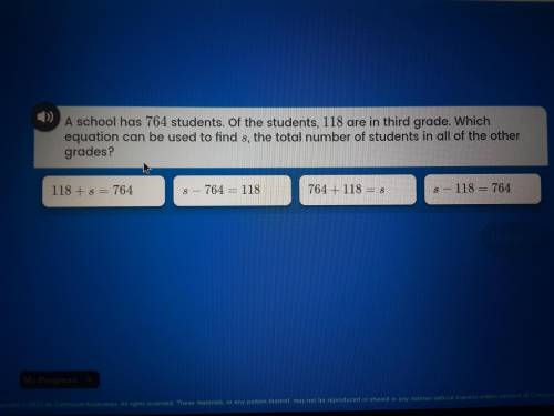 A school has 764 students of the students 189 and third grade which equation can be used to find s