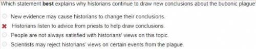 Which statement best explains why historians continue to draw new conclusions about the bubonic pla