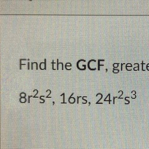 Find the GCF, greatest common factor.
8r^2s^2, 16rs, 24r^2s^3