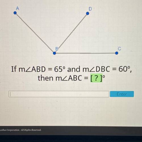D
С
If m_ABD = 65° and m2DBC = 60°,
then m ABC = [ ? 1°