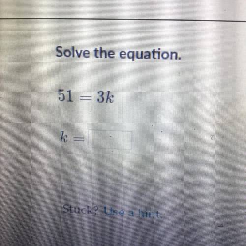 Solve the equation 
What is the k