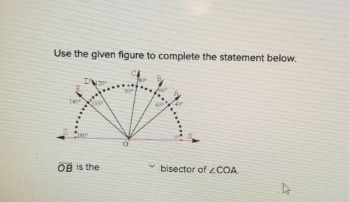 Use the given figure to complete the statement below. OB is the _____ bisector of COA.