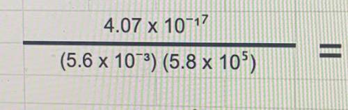 4.07 x 10^-17

————————————-
(5.6 x 10^-3) (5.8 x 10^5)
How do I solve this exponent function. EX.