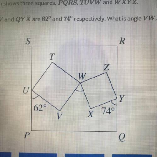 The diagram shows three squares, PQRS, TUVW and WXYZ. Angles PUV and QYX are 62 degrees and 74 degr
