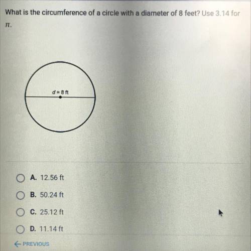 What is the circumference of a circle with a diameter of 8 feet? Use 3.14 for
TT.
d = 8 ft