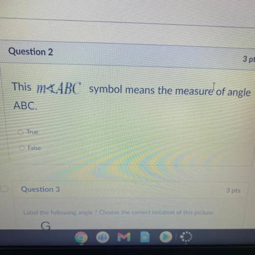 This mŁABC symbol means the measure of angle
ABC.
True
False