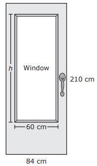 Pls help 15 points! The diagram shows a door that has a window in it. The front faces of the door a