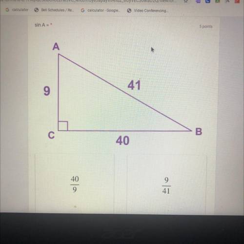 Math quiz need help asap!!
sin A
5 points
А
41
9
В
С
40