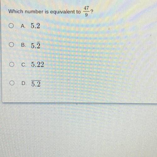 Which number is equivalent to
47/9