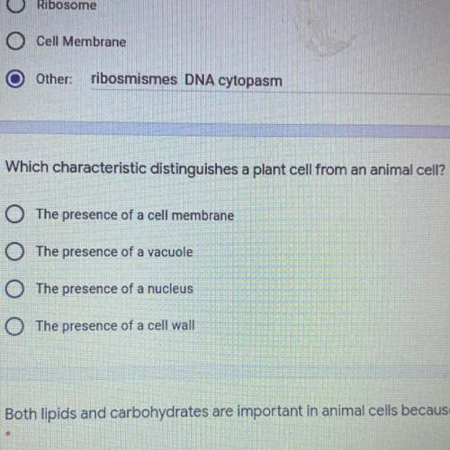 Which characteristic distinguishes a plant cell from an animal cell? *

The presence of a cell mem