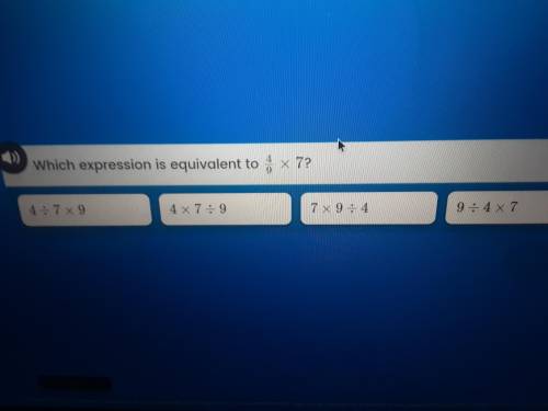 Which expression is equivalent to 4/9 × 7?
