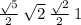 \frac{ \sqrt{} 5}2 \:  \sqrt{2}  \:  \frac{ \sqrt{} 2}2 \: 1