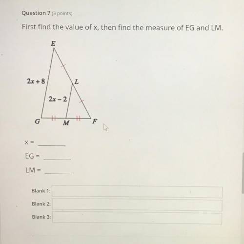 Question 7
First find the value of x, then find the measure of
EGE & LM