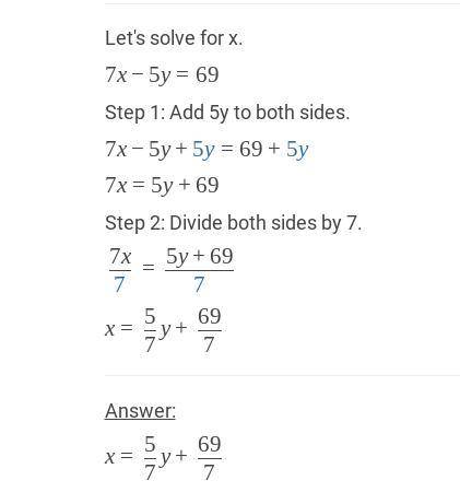 4x + 3y = 16
7x - 5y = 69
Solve by elimination