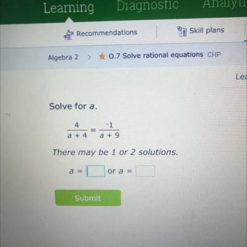 Solve for a 4/a+4= -1/a+9