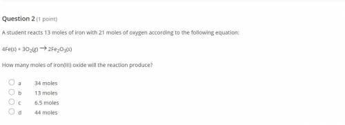 A student reacts 13 moles of iron with 21 moles of oxygen according to the following equation:

4F