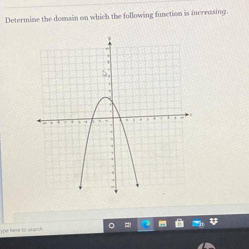 Determine the domain of which the following function is increasing