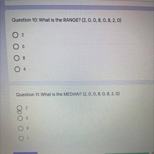 Question 10: What is the RANGE? (2,0, 0,8,0, 8, 2,0)
O 2
0
8
4