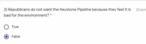 Republicans do not want the Keystone Pipeline because they feel it is bad for the environment? true