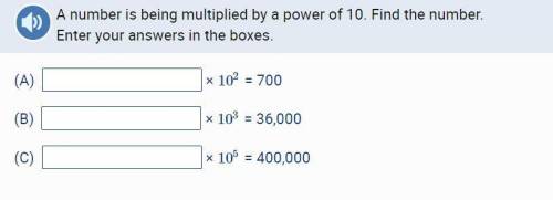 A number is being multiplied by a power of 10. Find the number.

Enter your answers in the boxes.