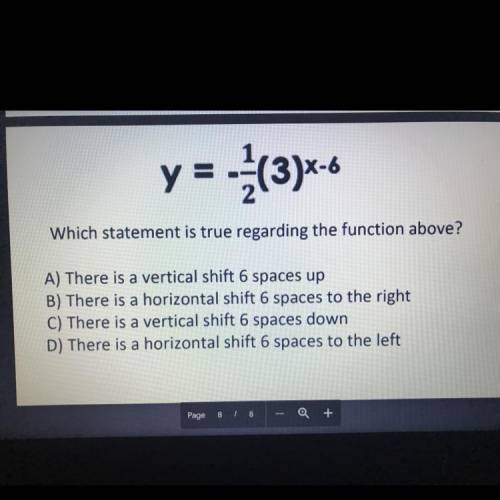 Which statement is true regarding the function above?

A) There is a vertical shift 6 spaces up
B)