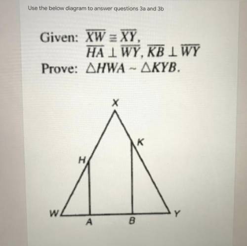 URGENT HELP PLEASE!

3a. in the above diagram, which method can be used to prove triangle HWA simi