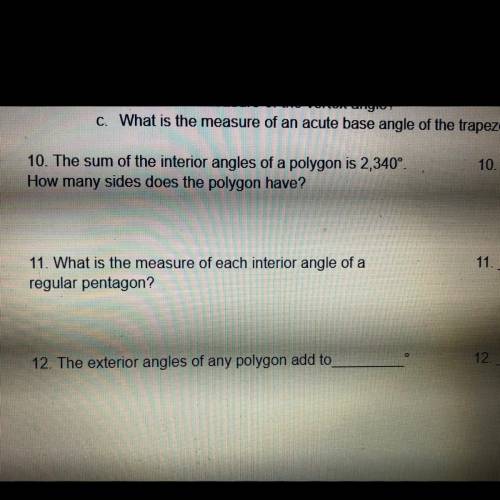 10.

10. The sum of the interior angles of a polygon is 2,340°
How many sides does the polygon hav