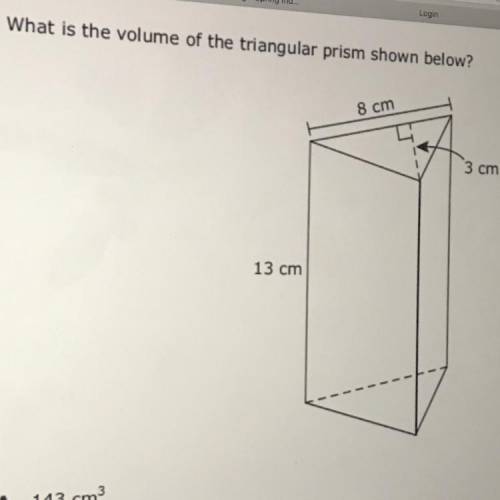 What is the volume of the triangular prism shown below?
8 cm
3 cm
13 cm