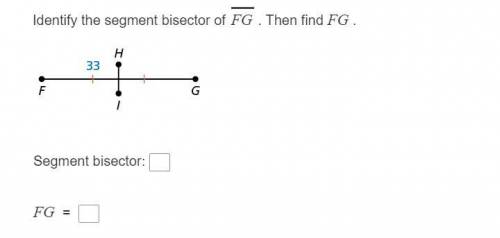 GEOMETRY Identify the segment bisector of (FG) . Then find (FG)