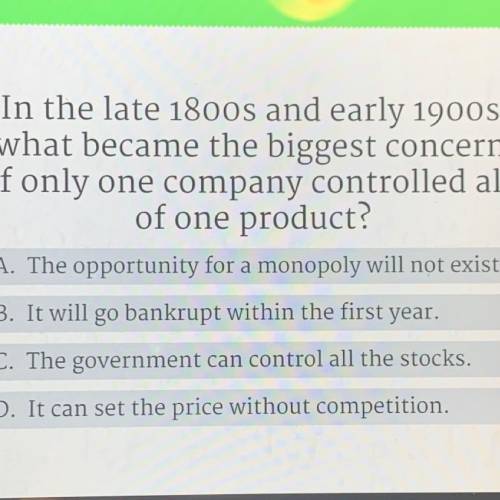 In the late 1800s and early 1900s

what became the biggest concern
if only one company controlled