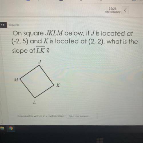 On square JKLM below, if J is located at (-2,5) and K is located at (2,2) what is the slope of LK