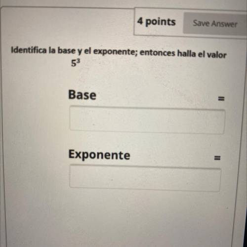 Identifica la base y el exponente; entonces halla el valor
53
Base
Exponente