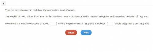 Type the correct answer in each box. Use numerals instead of words.

The weights of 1,000 onions f